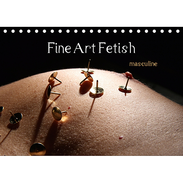 Fine Art Fetish (Tischkalender 2019 DIN A5 quer), nudio