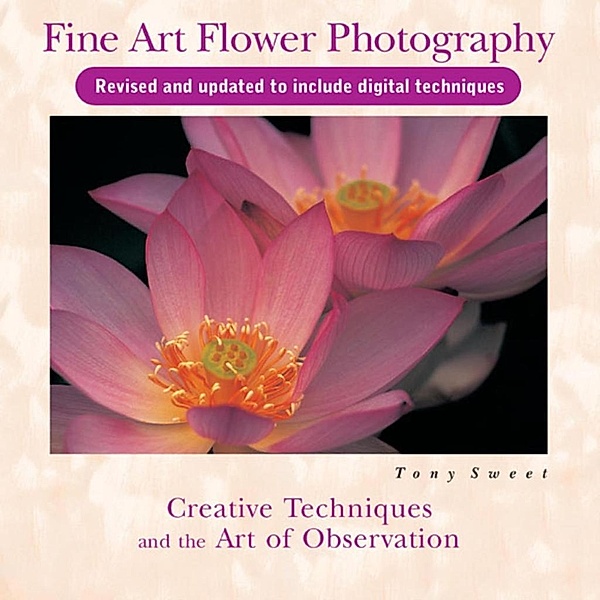 Fine Art Flower Photography, Tony Sweet