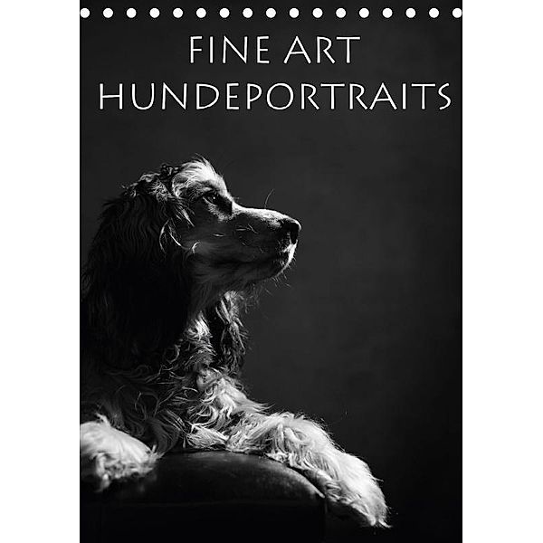 Fine Art Hundeportraits (Tischkalender 2017 DIN A5 hoch), Jana Behr