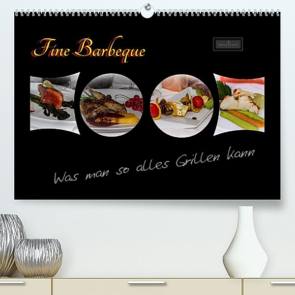 Fine Barbeque - Was man so alles Grillen kann (Premium, hochwertiger DIN A2 Wandkalender 2023, Kunstdruck in Hochglanz), Carl-Peter Herbolzheimer