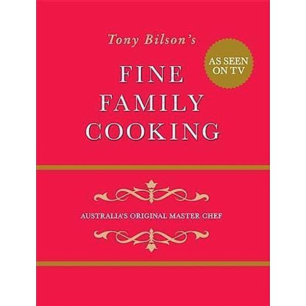 Fine Family Cooking, Tony Bilson