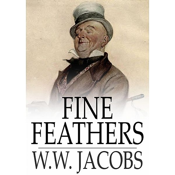 Fine Feathers / The Floating Press, W. W. Jacobs