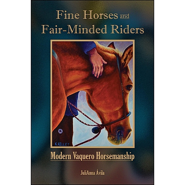 Fine Horses and Fair-Minded Riders / New Directions in the Human-Animal Bond, JuliAnna Ávila