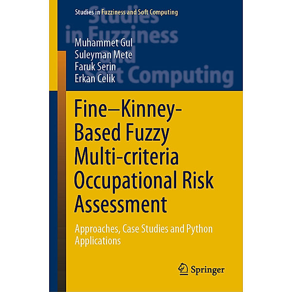 Fine-Kinney-Based Fuzzy Multi-criteria Occupational Risk Assessment; ., Muhammet Gul, Suleyman Mete, Faruk Serin, Erkan Celik