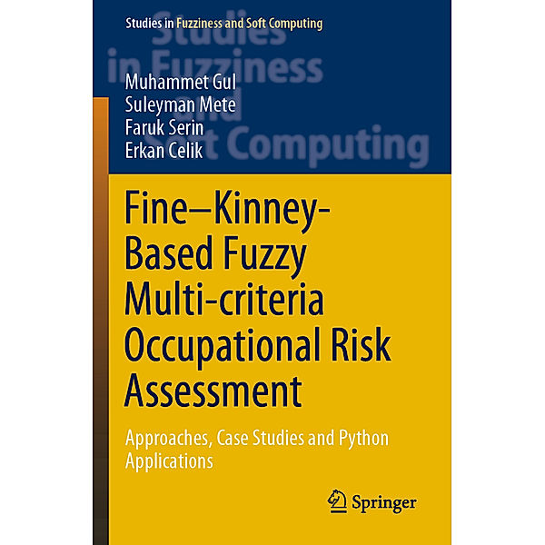 Fine-Kinney-Based Fuzzy Multi-criteria Occupational Risk Assessment, Muhammet Gul, Suleyman Mete, Faruk Serin, Erkan Celik