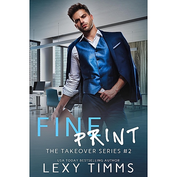Fine Print (The Takeover Series, #2) / The Takeover Series, Lexy Timms