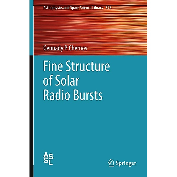 Fine Structure of Solar Radio Bursts / Astrophysics and Space Science Library Bd.375, Gennady P. Chernov