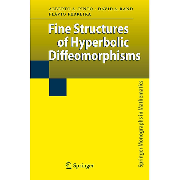 Fine Structures of Hyperbolic Diffeomorphisms, Alberto Adrego Pinto, David A. Rand, Flávio Ferreira