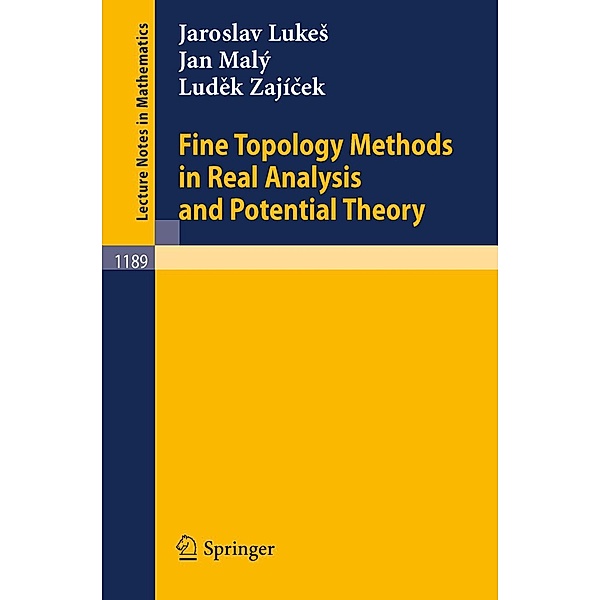 Fine Topology Methods in Real Analysis and Potential Theory / Lecture Notes in Mathematics Bd.1189, Jaroslav Lukes, Jan Maly, Ludek Zajicek
