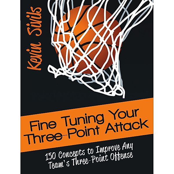 Fine Tuning Your Three-Point Attack (Fine Tuning Series, #5) / Fine Tuning Series, Kevin Sivils