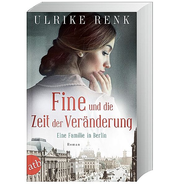 Fine und die Zeit der Veränderung / Die grosse Berlin-Familiensaga Bd.4, Ulrike Renk