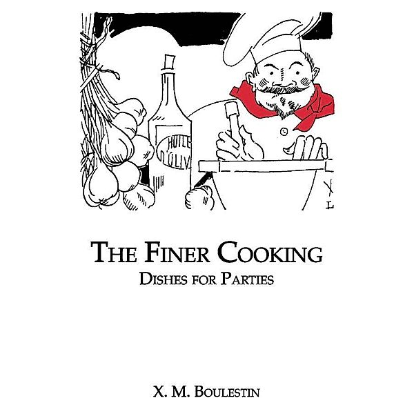 Finer Cooking: Dishes For, X. M. Boulestin