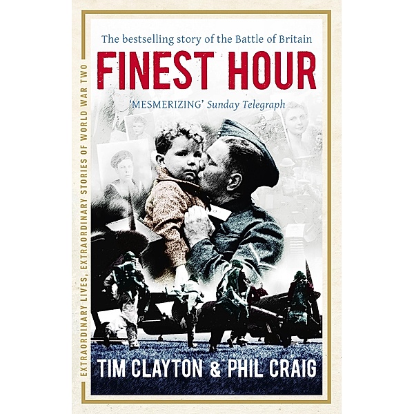 Finest Hour / Extraordinary Lives, Extraordinary Stories of World War Two Bd.3, Phil Craig, Tim Clayton