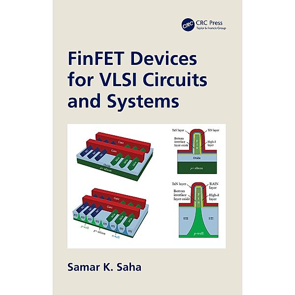 FinFET Devices for VLSI Circuits and Systems, Samar K. Saha