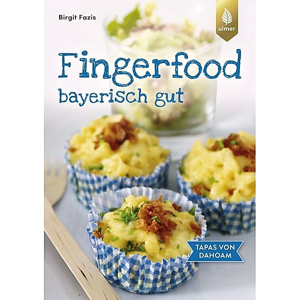 Fingerfood - bayerisch gut, Birgit Fazis