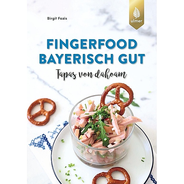 Fingerfood - bayerisch gut, Birgit Fazis