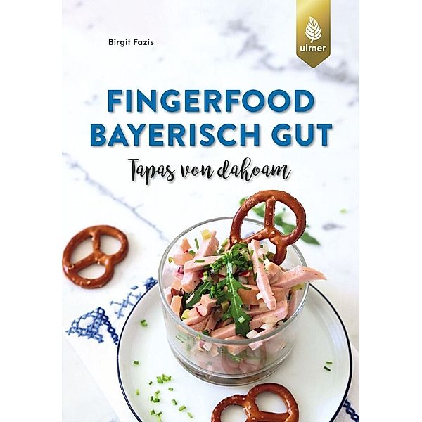 Fingerfood - bayerisch gut, Birgit Fazis