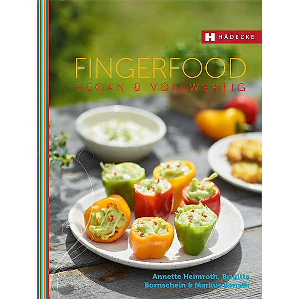 Fingerfood vegan & vollwertig, Annette Heimroth, Brigitte Bornschein, Markus Bonath