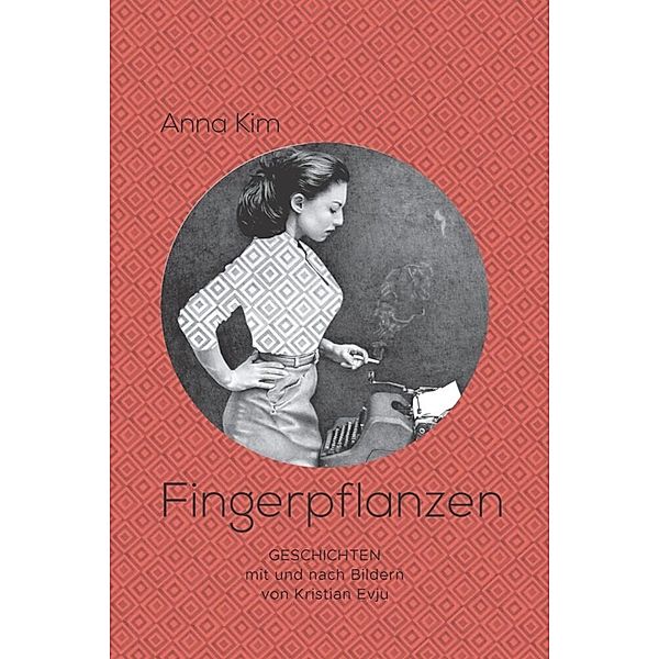 Fingerpflanzen, Anna Kim