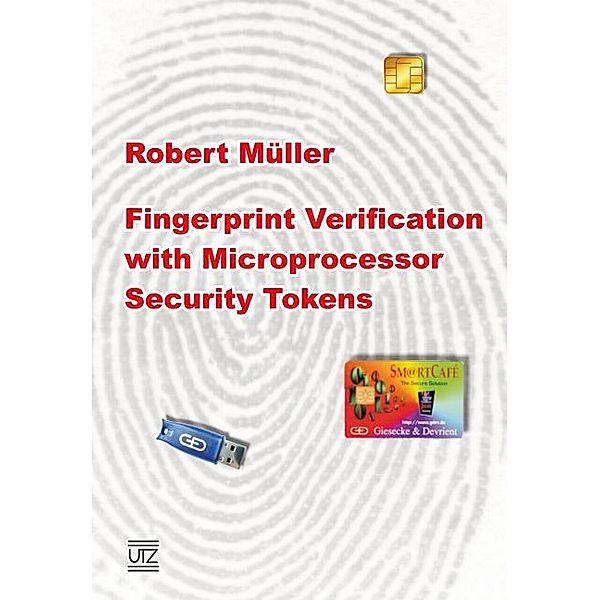 Fingerprint Verification with Microprocessor Security Tokens, Robert Müller