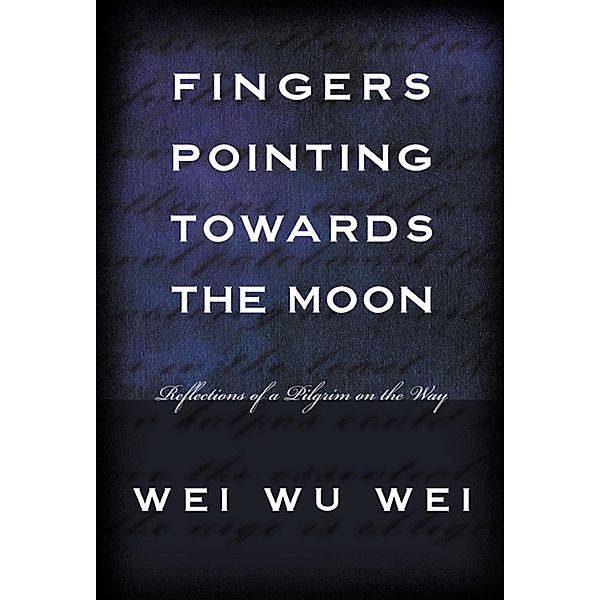 Fingers Pointing Towards the Moon, Wei Wu Wei