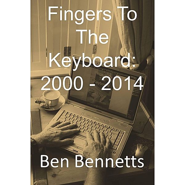 Fingers to the Keyboard: 2000 - 2014, Ben Bennetts