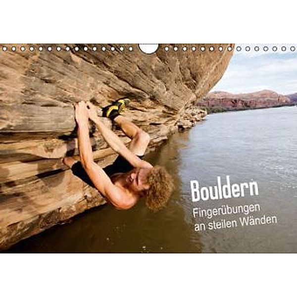 Fingerübungen an steilen Wänden: Bouldern (Wandkalender 2015 DIN A4 quer), CALVENDO