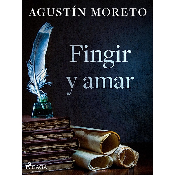 Fingir y amar, Agustín Moreto