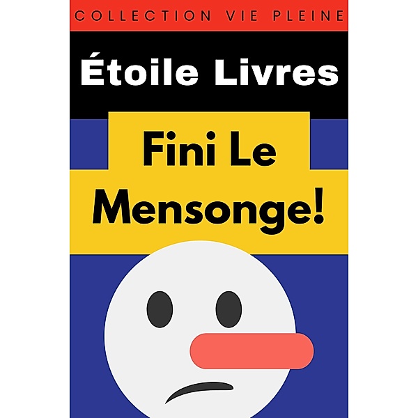 Fini Le Mensonge! (Collection Vie Pleine, #11) / Collection Vie Pleine, Étoile Livres
