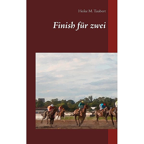 Finish für zwei, Heike M. Taubert