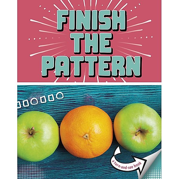 Finish the Pattern / Raintree Publishers, Cari Meister