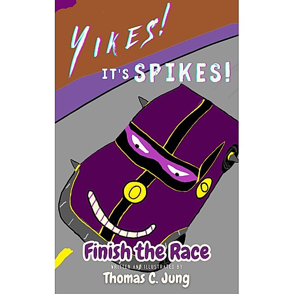 Finish the Race | Yikes! It's Spikes! / Finish the Race, Thomas C. Jung