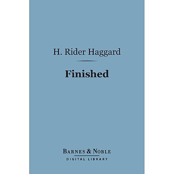 Finished (Barnes & Noble Digital Library) / Barnes & Noble, H. Rider Haggard