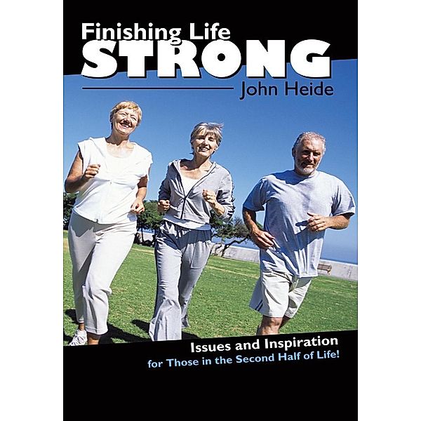 Finishing Life Strong / Inspiring Voices, John Heide