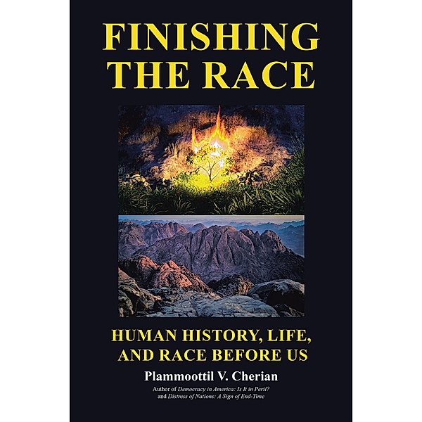 Finishing the Race  Human History, Life, and Race before Us, Plammoottil V. Cherian