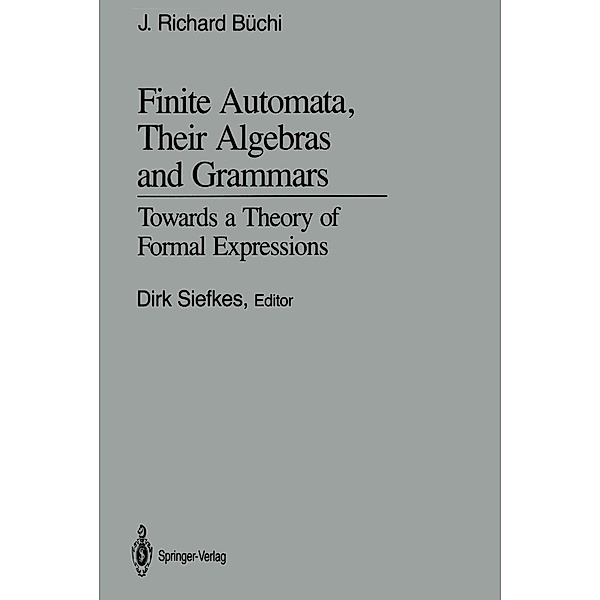 Finite Automata, Their Algebras and Grammars, J. Richard Büchi