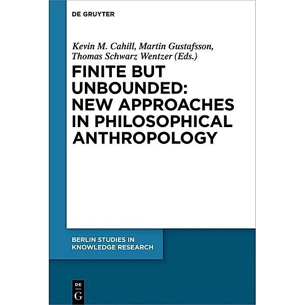 Finite but Unbounded: New Approaches in Philosophical Anthropology / Berlin Studies in Knowledge Research Bd.12