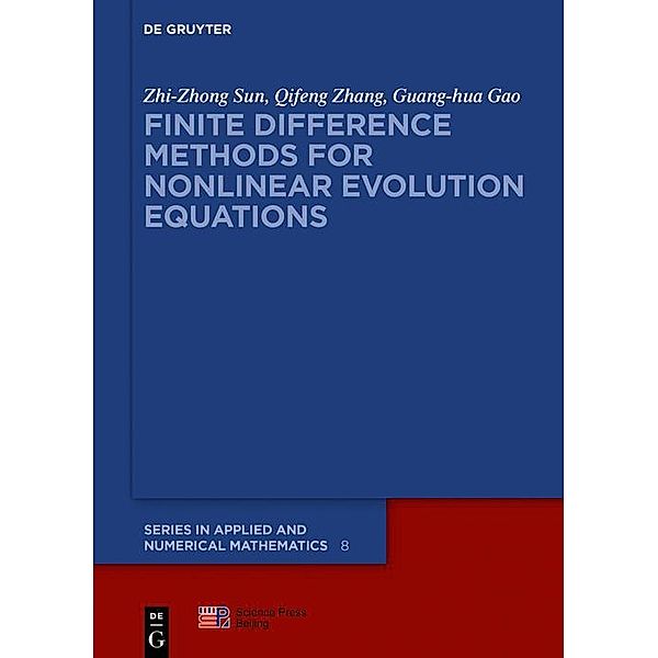 Finite Difference Methods for Nonlinear Evolution Equations / De Gruyter Series in Applied and Numerical Mathematics Bd.8, Zhi-Zhong Sun, Qifeng Zhang, Guang-hua Gao