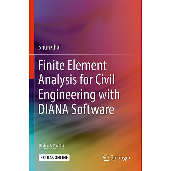 Finite Element Analysis for Civil Engineering with DIANA Software, Shun Chai