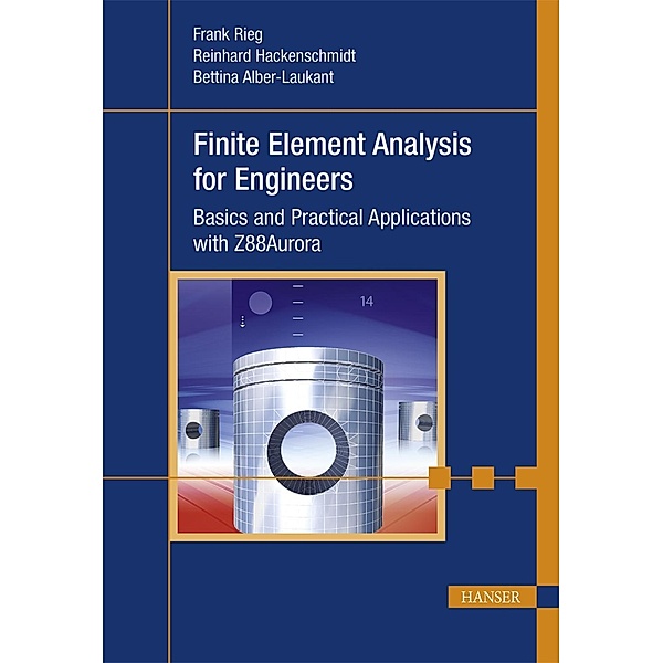 Finite Element Analysis for Engineers, Frank Rieg, Reinhard Hackenschmidt, Bettina Alber-Laukant