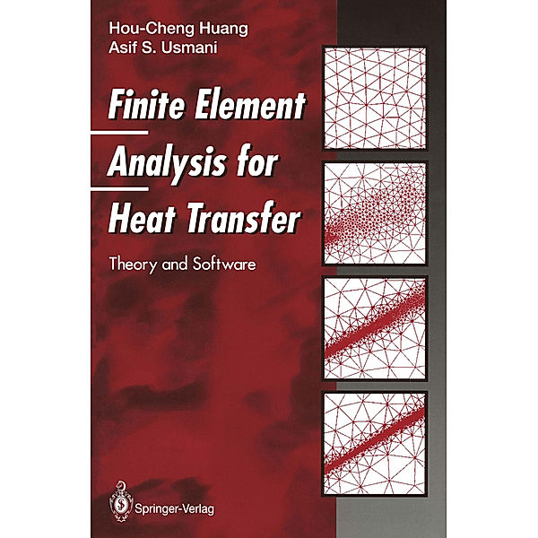 Finite Element Analysis for Heat Transfer, Hou-Cheng Huang, Asif S. Usmani