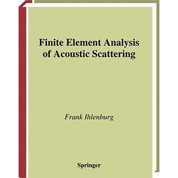 Finite Element Analysis of Acoustic Scattering, Frank Ihlenburg