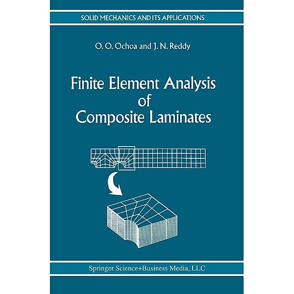 Finite Element Analysis of Composite Laminates / Solid Mechanics and Its Applications Bd.7, O. O. Ochoa, J. N. Reddy