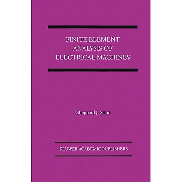 Finite Element Analysis of Electrical Machines / Power Electronics and Power Systems, Sheppard J. Salon