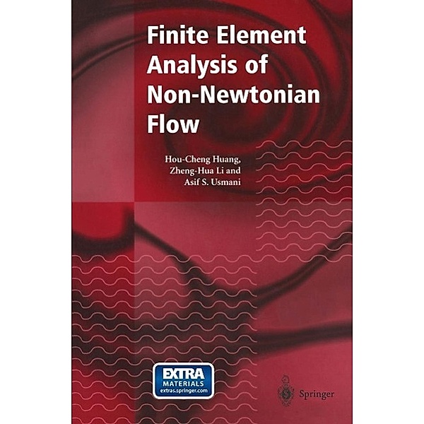 Finite Element Analysis of Non-Newtonian Flow, Hou-Cheng Huang, Zheng-Hua Li, Asif S. Usmani