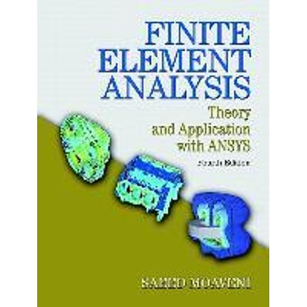 Finite Element Analysis: Theory and Application with Ansys, Saeed Moaveni