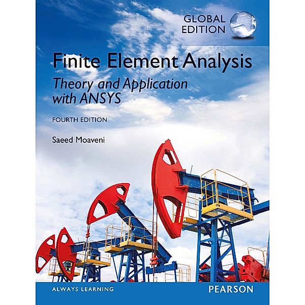 Finite Element Analysis: Theory and Application with ANSYS, Global Edition, Saeed Moaveni