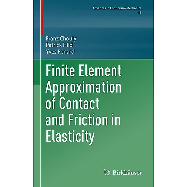 Finite Element Approximation of Contact and Friction in Elasticity / Advances in Mechanics and Mathematics Bd.48, Franz Chouly, Patrick Hild, Yves Renard