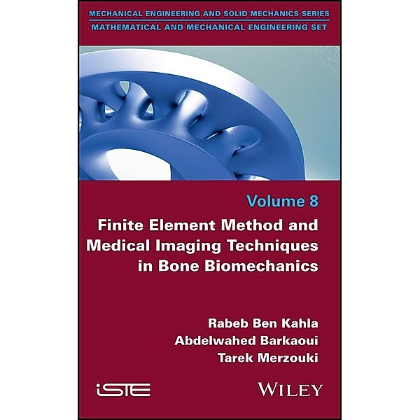 Finite Element Method and Medical Imaging Techniques in Bone Biomechanics, Rabeb Ben Kahla, Abdelwahed Barkaoui, Tarek Merzouki