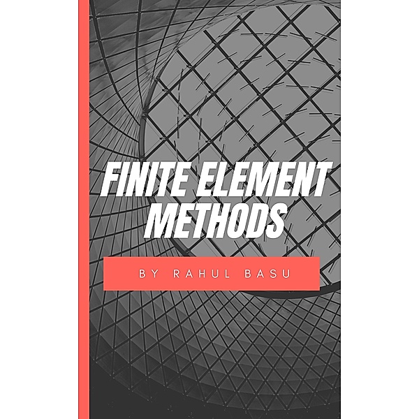 Finite Element Methods, Rahul Basu
